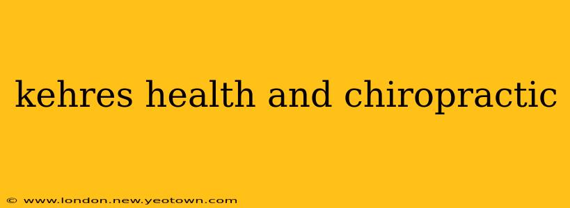 kehres health and chiropractic