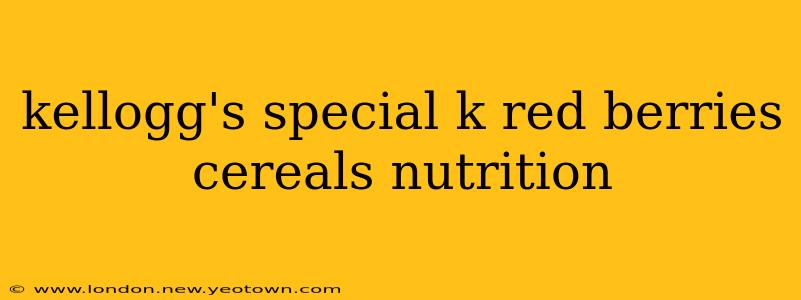 kellogg's special k red berries cereals nutrition