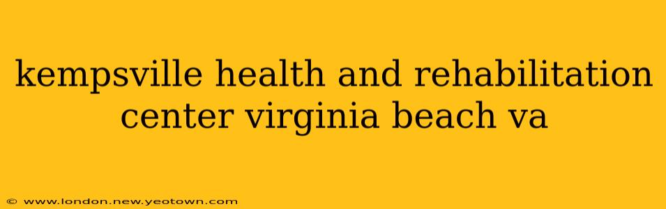kempsville health and rehabilitation center virginia beach va