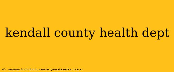 kendall county health dept