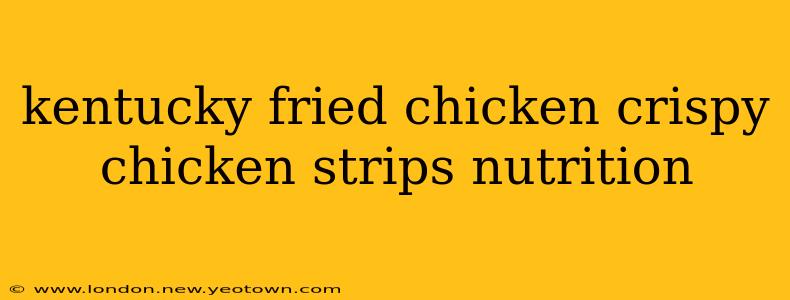 kentucky fried chicken crispy chicken strips nutrition