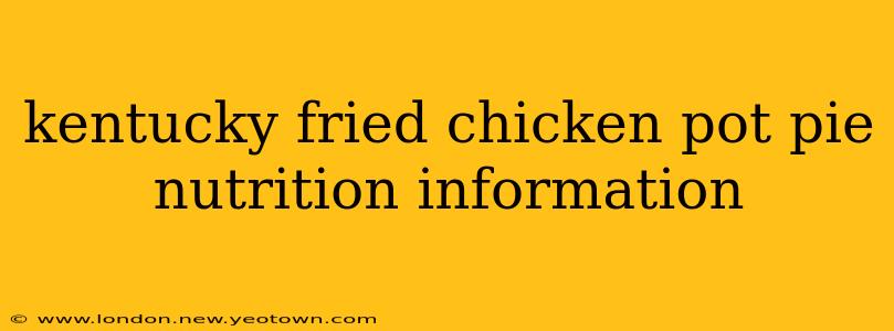 kentucky fried chicken pot pie nutrition information