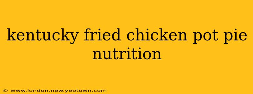 kentucky fried chicken pot pie nutrition