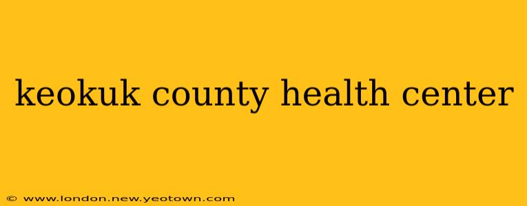 keokuk county health center