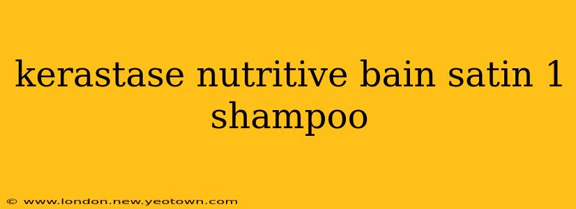 kerastase nutritive bain satin 1 shampoo