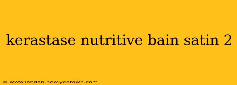 kerastase nutritive bain satin 2