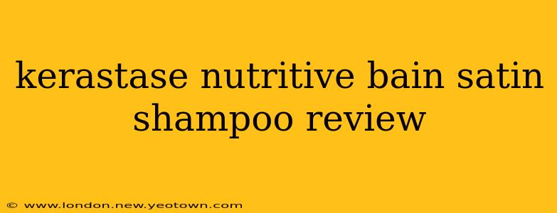 kerastase nutritive bain satin shampoo review