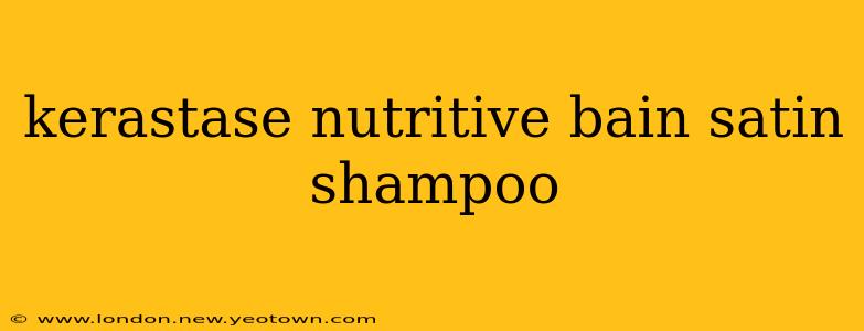 kerastase nutritive bain satin shampoo