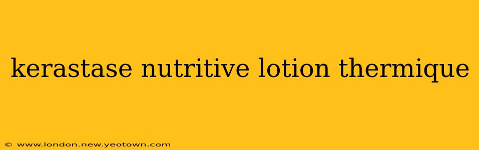 kerastase nutritive lotion thermique