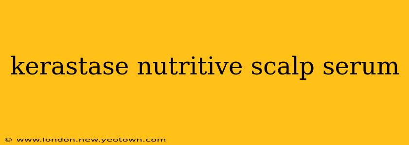 kerastase nutritive scalp serum
