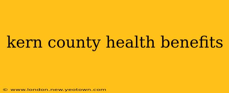 kern county health benefits