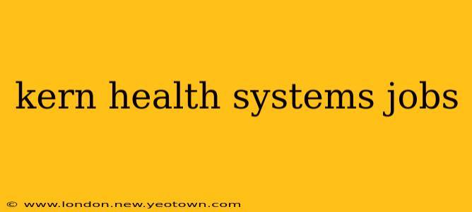 kern health systems jobs