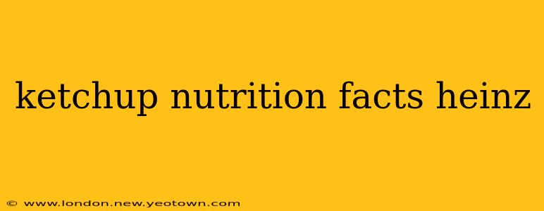 ketchup nutrition facts heinz