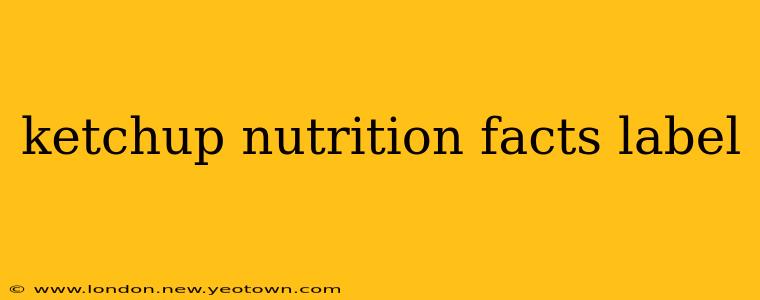 ketchup nutrition facts label