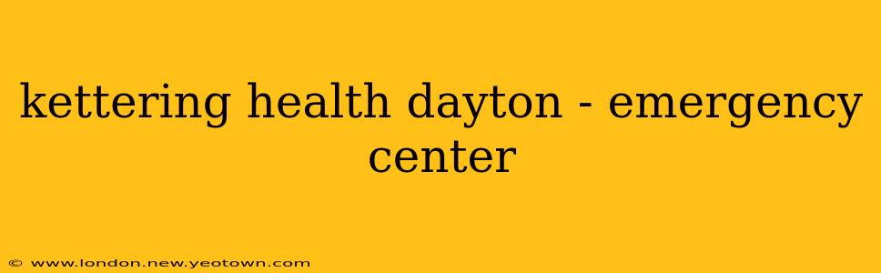 kettering health dayton - emergency center