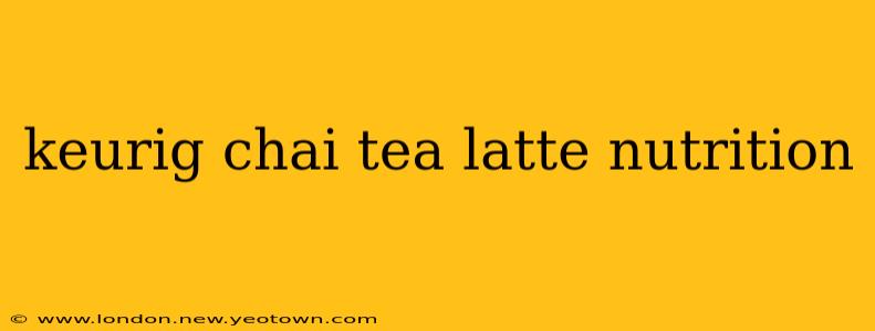 keurig chai tea latte nutrition