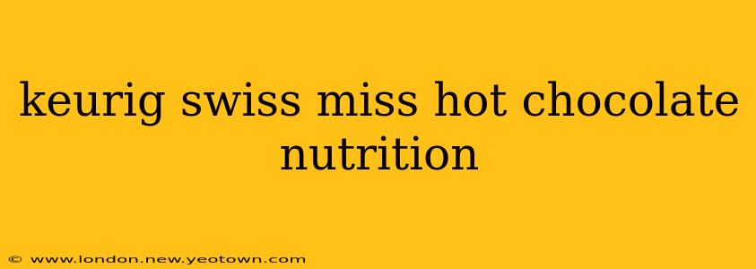 keurig swiss miss hot chocolate nutrition