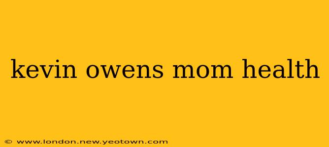 kevin owens mom health