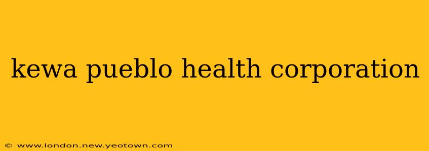 kewa pueblo health corporation