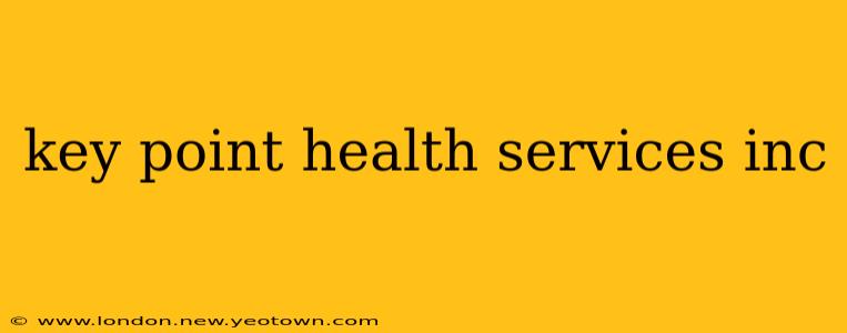 key point health services inc