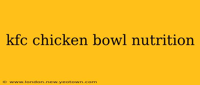 kfc chicken bowl nutrition
