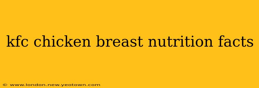 kfc chicken breast nutrition facts