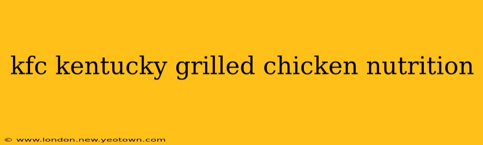 kfc kentucky grilled chicken nutrition