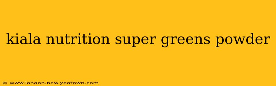 kiala nutrition super greens powder
