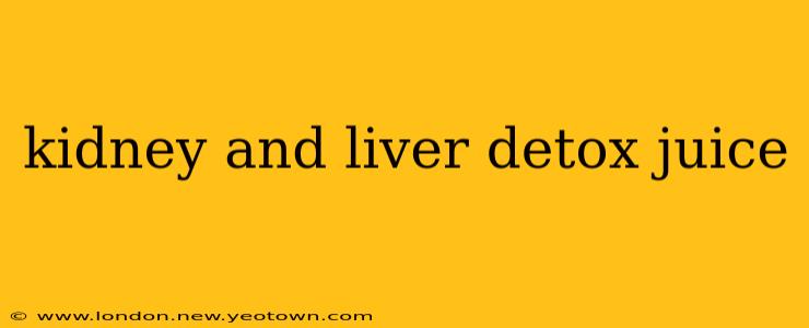 kidney and liver detox juice