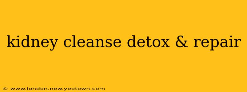 kidney cleanse detox & repair