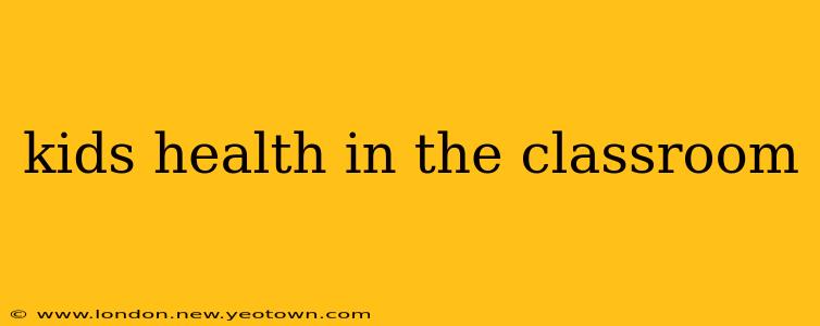 kids health in the classroom