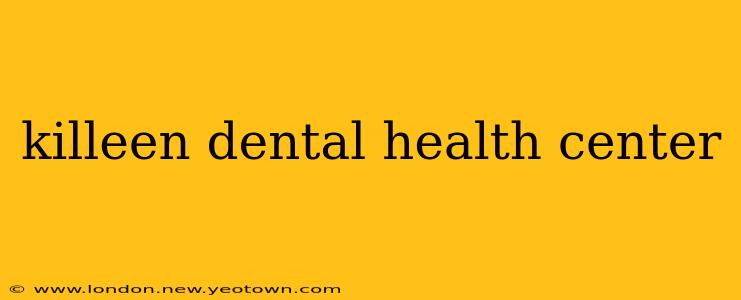 killeen dental health center