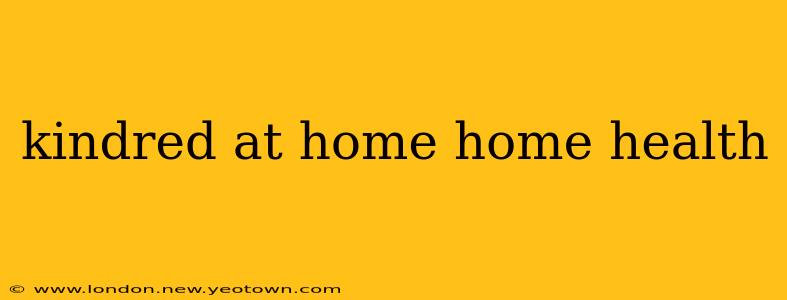 kindred at home home health