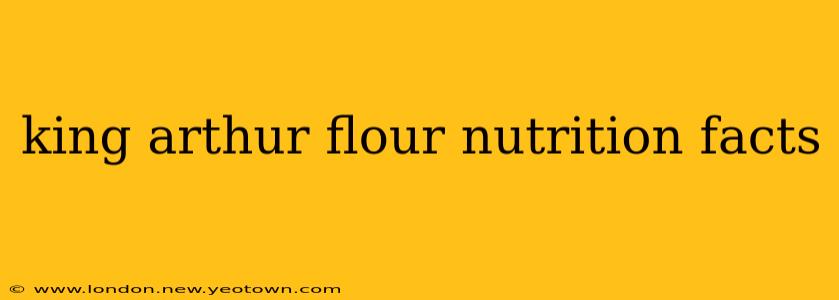 king arthur flour nutrition facts