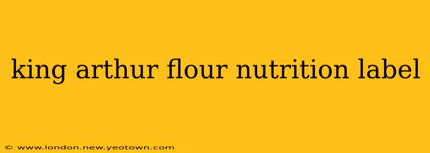 king arthur flour nutrition label