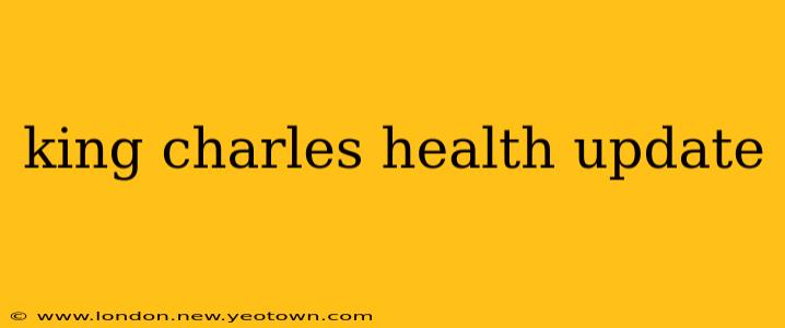 king charles health update