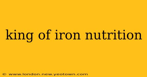 king of iron nutrition