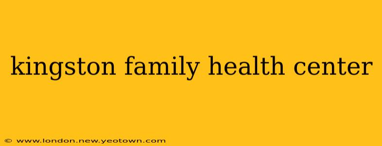 kingston family health center