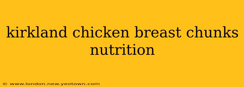 kirkland chicken breast chunks nutrition