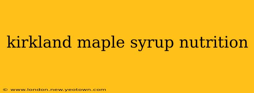 kirkland maple syrup nutrition
