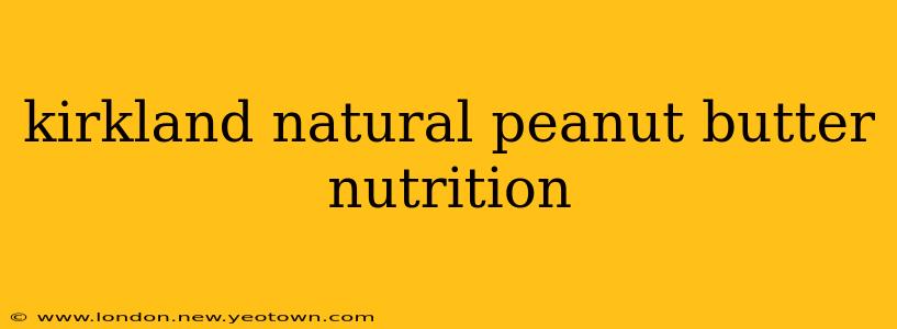 kirkland natural peanut butter nutrition