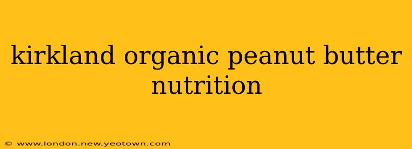 kirkland organic peanut butter nutrition