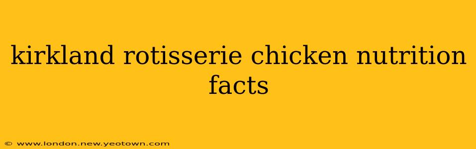 kirkland rotisserie chicken nutrition facts