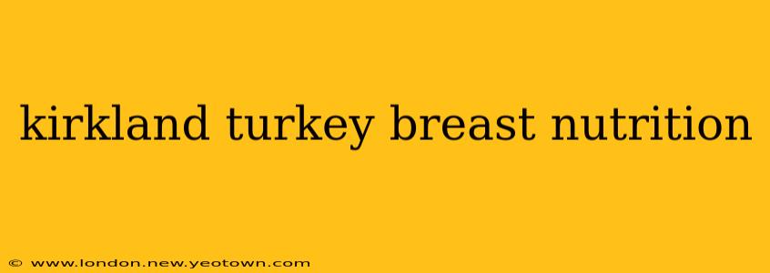 kirkland turkey breast nutrition
