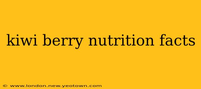 kiwi berry nutrition facts