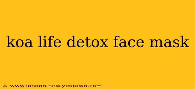 koa life detox face mask
