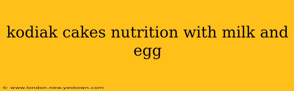 kodiak cakes nutrition with milk and egg