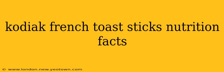 kodiak french toast sticks nutrition facts