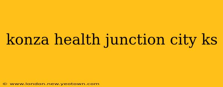 konza health junction city ks