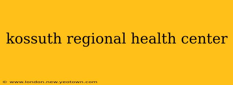 kossuth regional health center